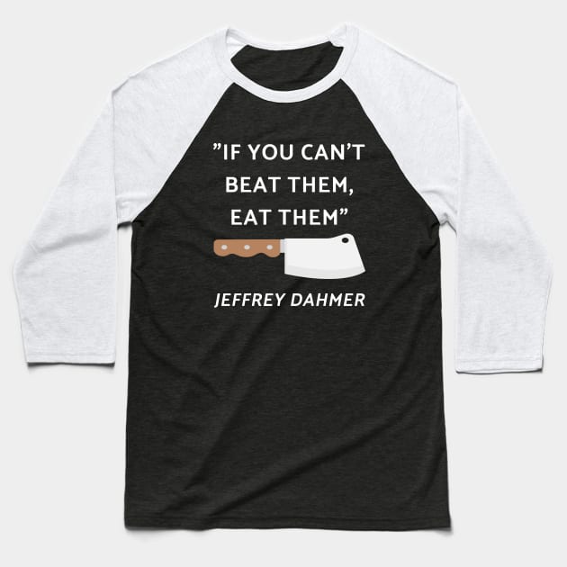 If You Can't Beat Them Eat Them Baseball T-Shirt by illusionerguy